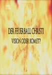 Der Feuerball Christi: Vision oder Komet